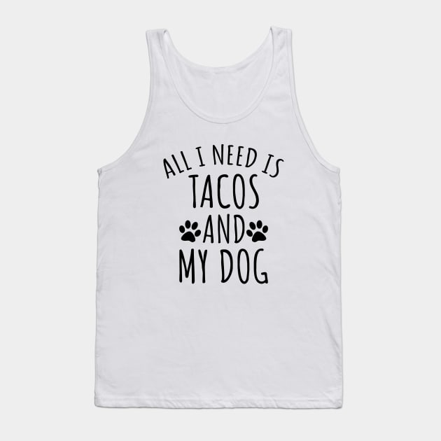 Tacos And My Dog Tank Top by LunaMay